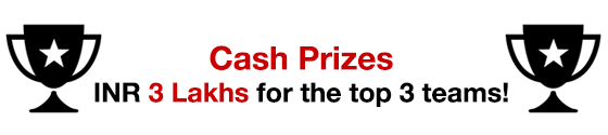 Cash Prizes: Rs. 3 Lakhs for top 3 teams!